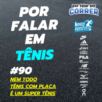 Por Falar em Tênis 90 - Nem todo tênis com placa é um super tênis