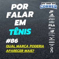 Por Falar em Tênis 86 - Qual marca poderia aparecer mais?