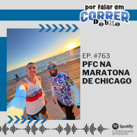 PFC Debate 763 - Como foi a Maratona de Chicago 2024
