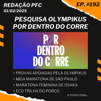 Redação PFC 192 - Pesquisa da Olympikus, Meia de São Paulo, Maratona Feminina de Osaka e muito mais