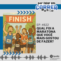 PFC Debate 822 - Qual foi a maratona que você mais gostou de fazer?
