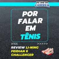 Por Falar em Tênis 166 - Li-Ning Feidian 6 Challenger (Review)