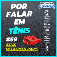 Por Falar em Tênis 59 - Asics Metaspeed Sky Paris e Asics Metaspeed Edge Paris