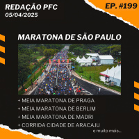 Redação PFC 199 - Maratona de São Paulo Meia de Praga, Meia de Berlim e muito mais