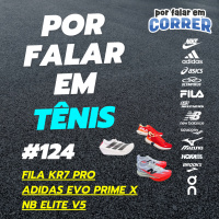 Por Falar em Tênis 124 - FILA KR7 PRO, ADIDAS EVO PRIME X e NEW BALANCE ELITE V5
