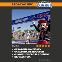 Redação PFC 241 - Maratona da Disney, Mundial de Cross Country e 10K Valencia
