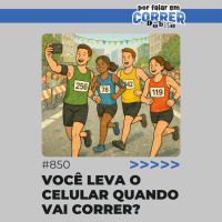 PFC Debate 850 - Você leva o celular quando vai correr?
