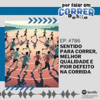 PFC Debate 786 - Sentido Para Correr, Melhor Qualidade e Pior Defeito na Corrida