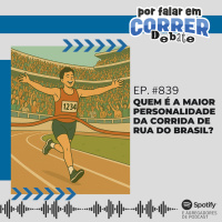 PFC Debate 839 - Quem é a maior personalidade da corrida de rua no Brasil?