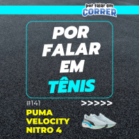 Por Falar em Tênis 141 - Puma Velocity Nitro 4