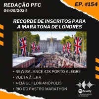 Redação PFC 154 - Maratona de Londres, New Balance 42K Porto Alegre e Volta à Ilha