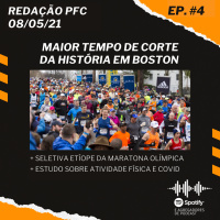 Redação PFC 04 - Corte na Maratona de Boston, seletiva etíope e estudo sobre atividade física