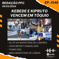 Redação PFC 146 - Maratona de Tóquio, Elite na Maratona de Londres e Meia Maratona de Lisboa