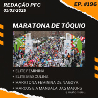 Redação PFC 196 - Maratona de Tóquio e Maratona Feminina de Nagoya