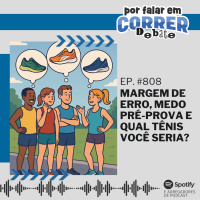 PFC Debate 808 - Margem de erro, Medo pré-prova e Qual tênis você seria?