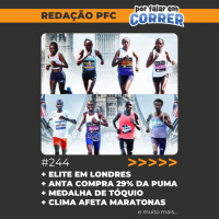 Redação PFC 244 - Elite na Maratona de Londres, Anta compra 29% da Puma e Medalha de Tóquio