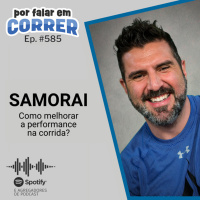 PFC 585 - Como Melhorar a Performance na Corrida (com Samorai)