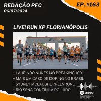 Redação PFC 163 - LIVE! Run XP, Laurindo Nunes no Breaking 100 e Sydney McLaughlin-Levrone