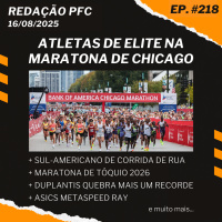 Redação PFC 218 - Elite na Maratona de Chicago, Sul-Americano de Corrida de Rua e Maratona de Tóquio