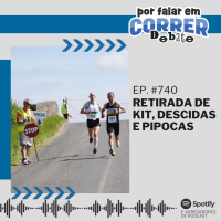 PFC Debate 740 - Retirada de Kit, Descidas e Pipocas