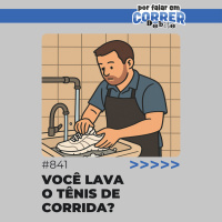 PFC Debate 841 - Você lava o tênis de corrida?