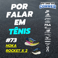 Por Falar em Tênis 73 - Hoka Rocket X 2 Review
