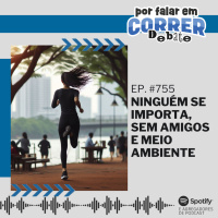 PFC Debate 755 - Ninguém Se Importa, Sem Amigos e Meio Ambiente