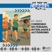 PFC Debate 803 - Correndo no Feriado, Interlagos e Autódromo