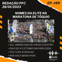 Redação PFC 89 - Maratona de Tóquio, Atletismo em Paris 2024 e Polyvios Kossivas