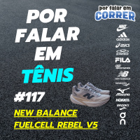 Por Falar em Tênis 117 - New Balance FuelCell Rebel V5