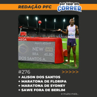 Redação PFC 276 - Recorde mundial de Alison dos Santos, Maratona de Floripa e Maratona de Sydney