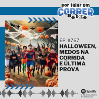 PFC Debate 767 - Halloween, Medos na Corrida e Última Prova
