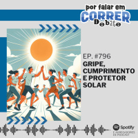 PFC Debate 796 - Gripe, Cumprimento e Protetor Solar