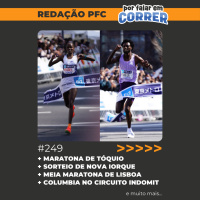 Redação PFC 249 - Maratona de Tóquio, Sorteio da Maratona de Nova Iorque e Meia Maratona de Lisboa