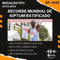 Redação PFC 142 - Kelvin Kiptum Sub 2 Horas, Seletiva Olímpica da Maratona dos EUA e Bota Pra Correr