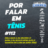 Por Falar em Tênis 112 - Mach X ou Grafeno 3? Supra 2 ou Deviate Nitro Elite 3? KM com super tênis?