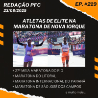 Redação PFC 219 - Elite na Maratona de Nova Iorque, Meia Maratona do Rio e Maratonas pelo Brasil