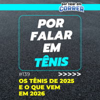 Por Falar em Tênis 139 - Os principais tênis de 2025 e o que vem em 2026
