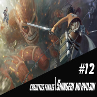 Podcast Créditos Finais #12 - Shingeki no Kyojin but leia o mangá!