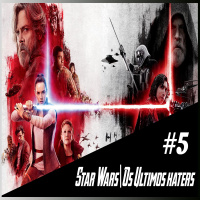 Podcast Créditos Finais #5 Star Wars os Últimos Haters.