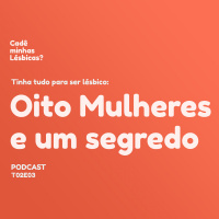014: Tinha tudo para ser lésbico: Oito mulheres e um segredo