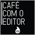 Café com o Editor