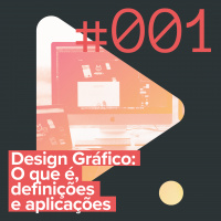 D.cast #001 – Design Gráfico: O que é, Definições e aplicações
