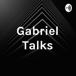 Gabriel Talks