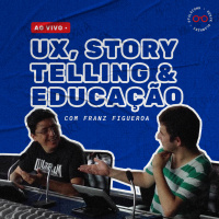 UX, STORYTELLING E EDUCAÇÃO com Franz Figueroa