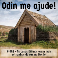 Odin me Ajude #002 - As casas Vikings eram mais estranhas do que na ficção!