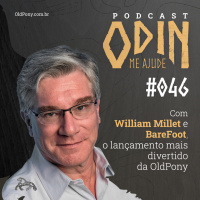 Odin me Ajude #046 – Com William Millet e Barefoot, o lançamento mais divertido da OldPony