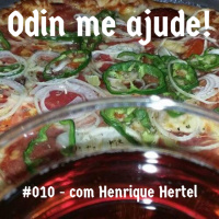 Odin me Ajude #010 – com Henrique Hertel