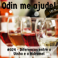 Odin me Ajude #024 - Diferenças entre o Vinho e o Hidromel