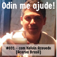 Odin me Ajude #031 – com Kelvin Azevedo